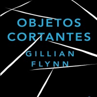 Resenha: "Objetos Cortantes" de Gillian Flynn